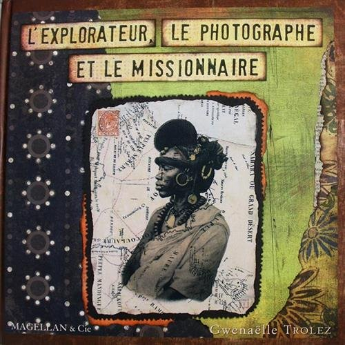 L'explorateur, le photographe et le missionnaire
