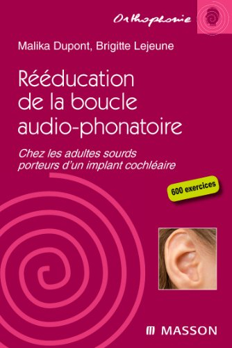 Rééducation de la boucle audio-phonatoire : chez les adultes sourds porteurs d'un implant cochléaire