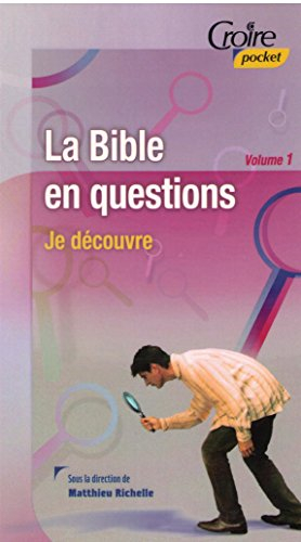 La Bible en questions. Vol. 1. Je découvre
