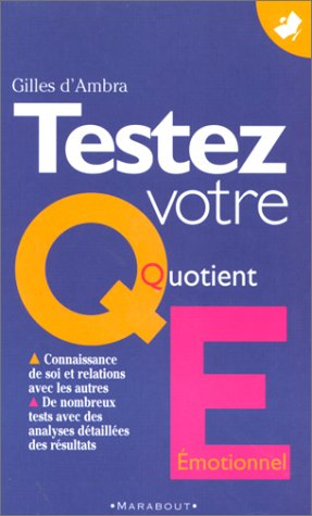 Testez votre quotient émotionnel : découvrez toutes les facettes de votre intelligence émotionnelle