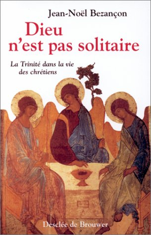 Dieu n'est pas solitaire : la Trinité dans la vie des chrétiens