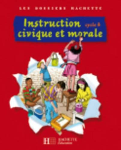 Instruction civique et morale, cycle 3 : dossier de l'élève