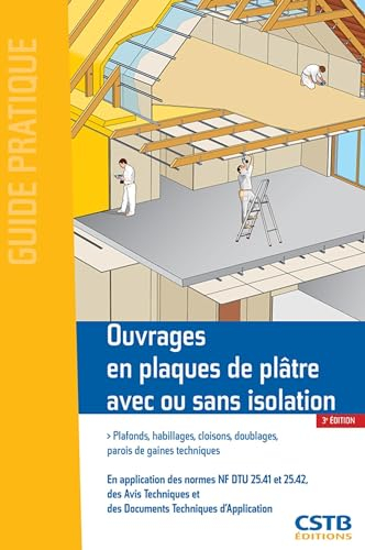 Ouvrages en plaques de plâtre avec ou sans isolation : plafonds, habillages, cloisons, doublages, pa