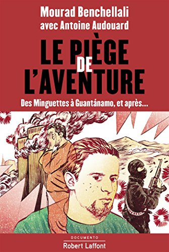 Le piège de l'aventure : des Minguettes à Guantanamo, et après...