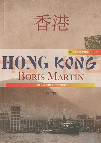 Passeport pour Hong Kong : un parfum d'éternité