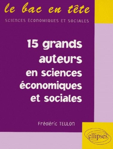 Les 15 grands auteurs en sciences économiques et sociales
