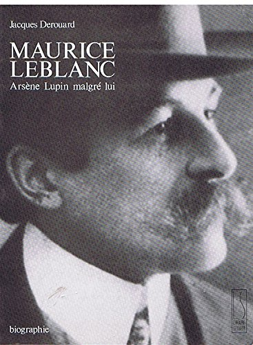 Maurice Leblanc : Arsène Lupin malgré lui