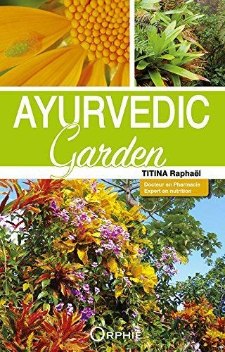 Ayurvedic garden : assurer son bien-être grâce aux plantes et aux épices