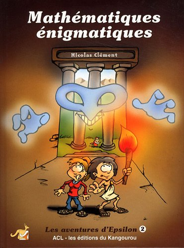 les aventures d'epsilon : tome 2, mathématiques énigmatiques