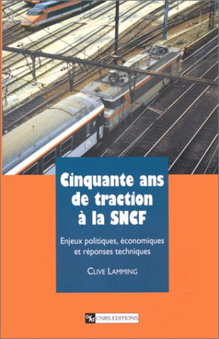 Cinquante ans de traction à la SNCF : enjeux politiques, économiques et réponses techniques