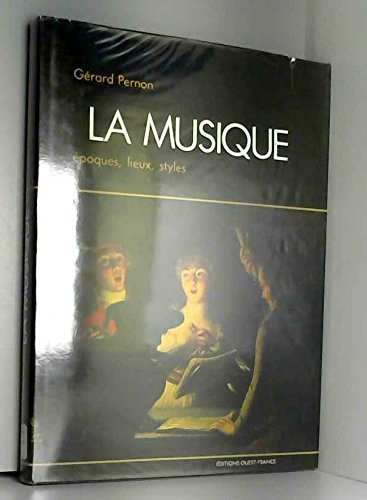 La Musique : époques, lieux, styles