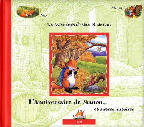 Les aventures de Max et Marion. Vol. 2004. L'anniversaire de Manon... : et autres histoires