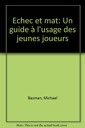 Échec et mat : un guide à l'usage des jeunes joueurs