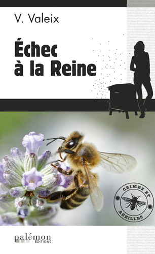 Crimes et abeilles. Vol. 1. Echec à la Reine