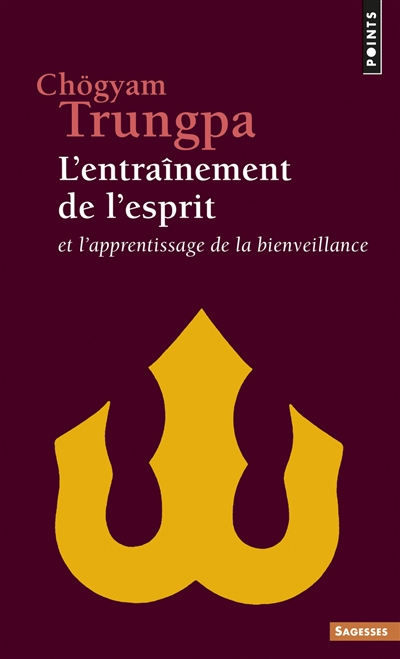 L'entraînement de l'esprit : et l'apprentissage de la bienveillance