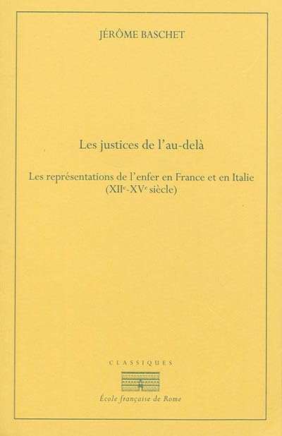 Les justices de l'au-delà : les représentations de l'enfer en France et en Italie (XIIe-XVe siècle)