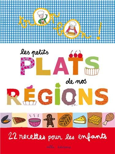 Les petits plats de nos régions : 22 recettes pour les enfants