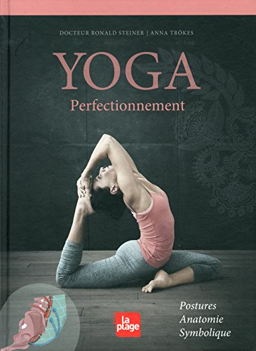 Yoga : perfectionnement : postures, anatomie, symbolique