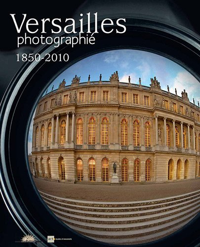 Versailles photographié, 1850-2010