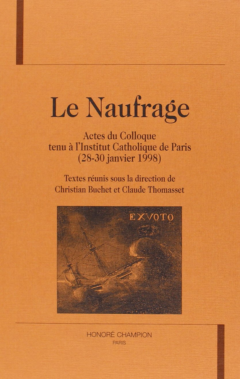 Le naufrage : actes du colloque tenu à l'Institut catholique de Paris, 26-30 janvier 1998