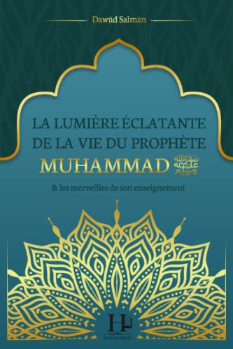 La lumière éclatante de la vie du Prophète Muhammad (?) et les merveilles de son enseignement