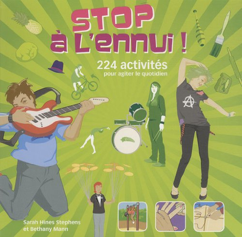 Stop à l'ennui ! : 224 idées pour agiter le quotidien