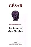 Oeuvres complètes, tome 1 : La Guerre des Gaules