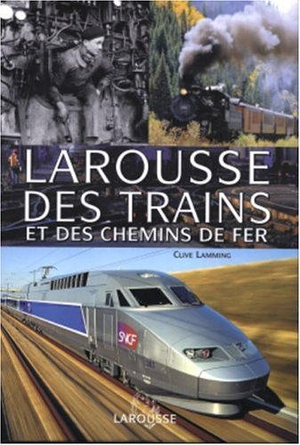 Larousse des trains et des chemins de fer