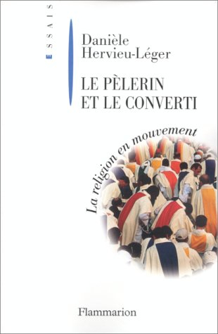 Le pèlerin et le converti : le religieux en mouvement