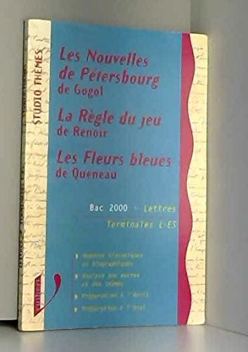 Les nouvelles de Pétersbourg, de Gogol. La règles du jeu, de Renoir. Les fleurs bleues, de Queneau :