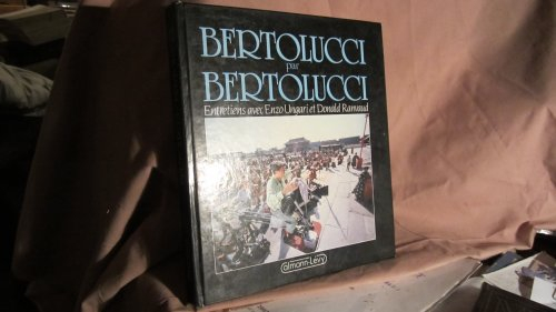 Bertolucci par Bertolucci : entretiens avec Enzo Ungari et Donald Ravaud - Bernardo Bertolucci, Renzo Ungari, Donald Ranvaud