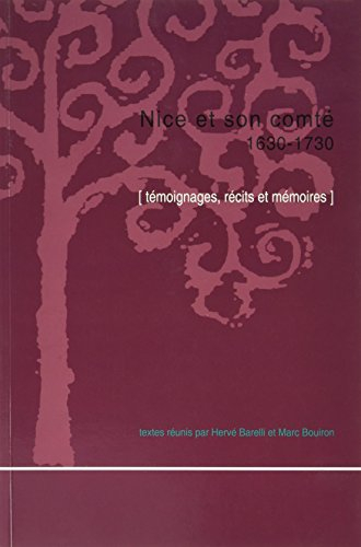 Nice et son comté. 1630-1730 : témoignages, récits et mémoires