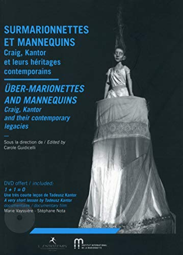 Surmarionnettes et mannequins : Craig, Kantor et leurs héritages contemporains. Über-marionettes and