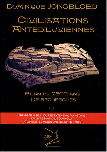 Civilisations antédiluviennes : bilan de 2.500 ans de recherches