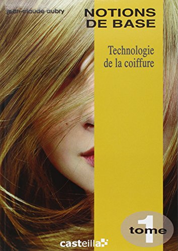 Technologie de la coiffure, CAP-BP. Vol. 1. Notions de base