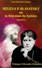 Héléna P. Blavatsky ou La réponse du sphinx