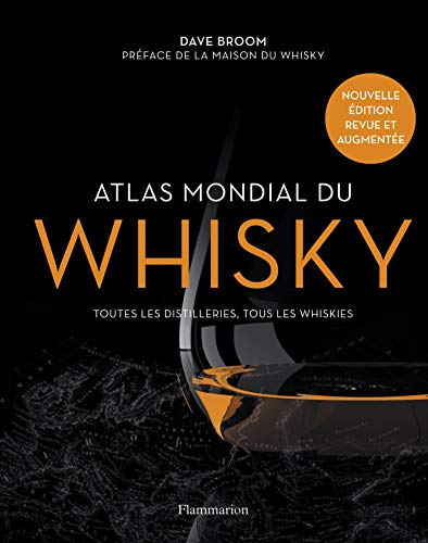 Atlas mondial du whisky : toutes les distilleries, tous les whiskies