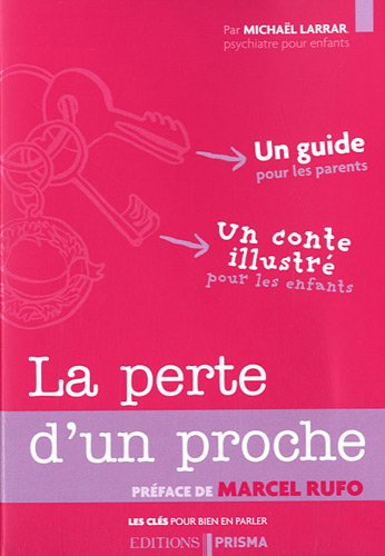 La perte d'un proche : un guide pour les parents, un conte illustré pour les enfants