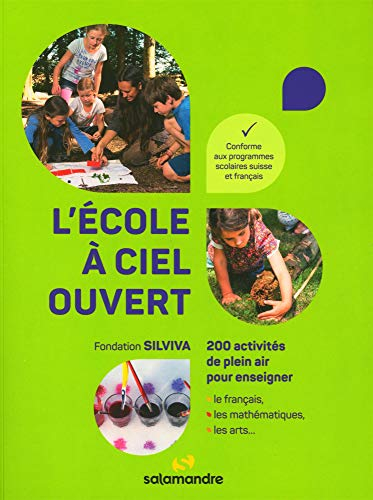 L'école à ciel ouvert : 200 activités de plein air pour enseigner le français, les mathématiques, le