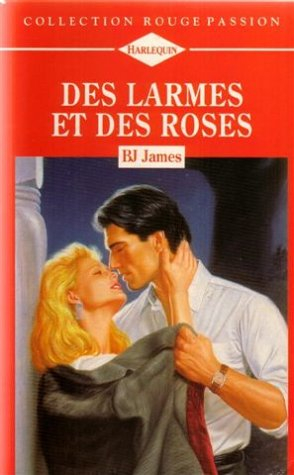 des larmes et des roses : collection : collection rouge passion n, 626
