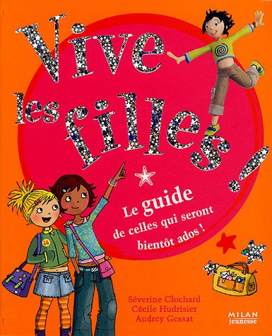 Vive les filles ! : le guide de celles qui seront bientôt ados