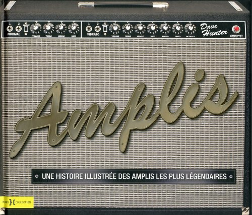 Amplis : une histoire illustrée des amplis les plus légendaires