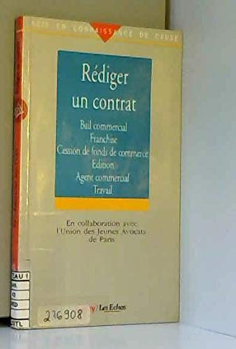 Rédiger un contrat : bail commercial, franchise, cession de fonds de commerce, édition, agent commer