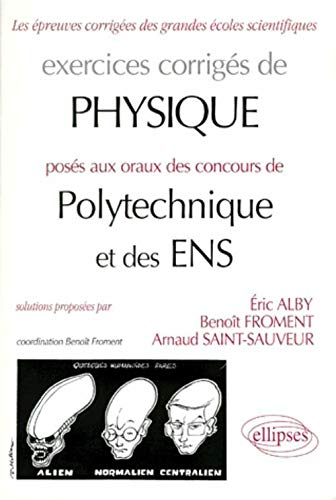 Exercices corrigés de physique posés aux oraux de polytechnique et des ENS