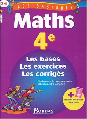 Maths 4e : les bases, les exercices, les corrigés