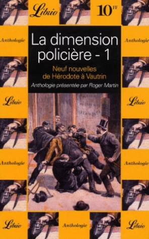 La dimension policière. Vol. 1. Neuf nouvelles de Hérodote à Vautrin