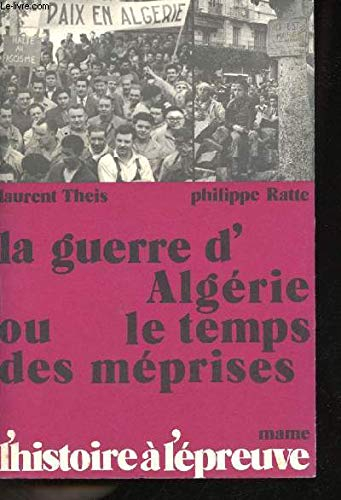 La Guerre D'Algérie Ou Le Temps Des Méprises