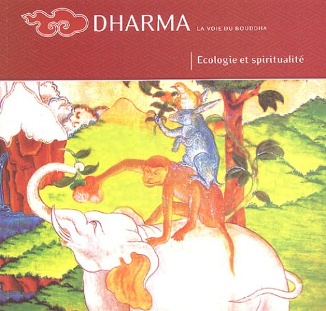 Dharma, n° 49. Ecologie et spiritualité : à l'occasion de la rencontre Ecologie et spiritualité au d