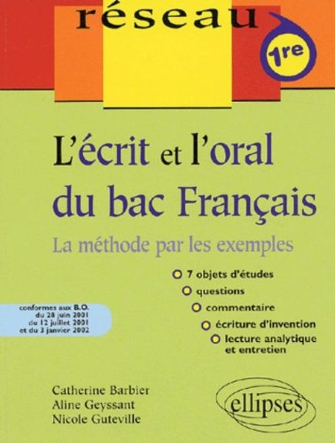 L'écrit et l'oral du bac de français, première : la méthode par les exemples : 7 objets d'études, qu