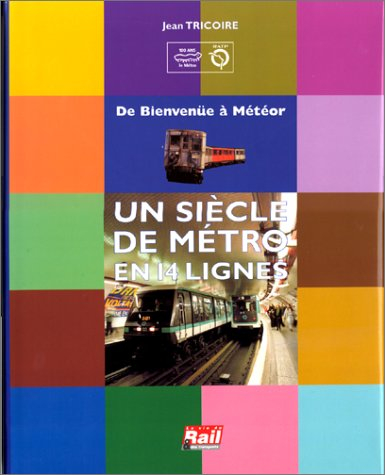 Un siècle de métro en 14 lignes : de Bienvenüe à Météor